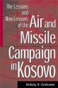 The Lessons And Non Lessons Of The Air And Missile Campaign In Kosovo - Anthony H. Cordesman