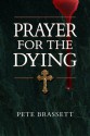 Prayer for the dying - Pete Brassett