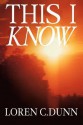 This I Know - Loren C. Dunn