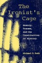 The Ironist's Cage: Memory, Trauma, and the Construction of History - Michael S. Roth