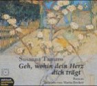 Geh, wohin dein Herz dich trägt - Susanna Tamaro, Maria Becker