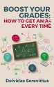 Boost Your Grades: How To Get an A+ Every Time - Deividas Serevičius