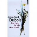 Parfois je ris tout seul - Jean-Paul Dubois