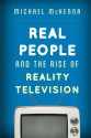 Real People and the Rise of Reality Television - Michael McKenna