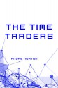 The Time Traders (The Time Traders Series) - Andre Norton