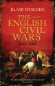 The English Civil Wars: 1640-1660 - Blair Worden