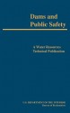 Dams and Public Safety (a Water Resources Technical Publication) - Robert B. Jansen, Bureau of Reclamation, U.S. Department of the Interior