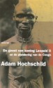 De geest van koning Leopold II - Adam Hochschild