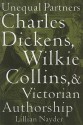 Unequal Partners: Charles Dickens, Wilkie Collins, and Victorian Authorship - Lillian Nayder