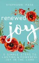 Renewed Joy: 5 Simple Steps to Lasting and Powerful Joy in the Lord - Stephanie Page