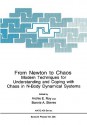 From Newton to Chaos: Modern Techniques for Understanding and Coping with Chaos in N-Body Dynamical Systems - A.E. Roy, Bonnie A. Steves