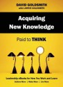 Acquiring New Knowledge: Paid to Think - David Goldsmith