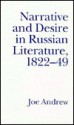 Narrative And Desire In Russian Literature, 1822 49: The Feminine And The Masculine - Joe Andrew