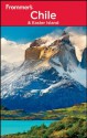 Frommer's Chile and Easter Island (Frommer's Complete Guides) - Nicholas Gill, Christie Pashby, Kristina Schreck