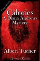 Calories: A Diana Andrews Mystery - Albert Tucher