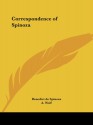 Correspondence of Spinoza - Benedict de Spinoza, A. Wolf