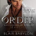 Order (Billionaires in Disguise: Maxence #2) - Lucy Rivers, Shane East, Blair Babylon