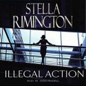 Illegal Action - Stella Rimington, Emma Fielding