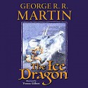 The Ice Dragon - Maggi-Meg Reed, George R.R. Martin