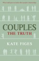 Couples: The Truth - Kate Figes