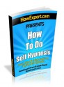 How To Do Self Hypnosis - Your Step-By-Step Guide To Self Hypnosis - HowExpert Press, Leslie Riopel