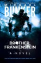 Brother, Frankenstein - Michael Bunker