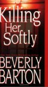 Killing Her Softly - Beverly Barton