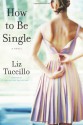 How to Be Single - Liz Tuccillo