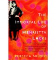 The Immortal Life of Henrietta Lacks - Rebecca Skloot