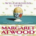 Wilderness Tips - Margaret Atwood