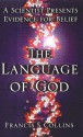 The Language of God: A Scientist Presents Evidence for Belief - Francis S. Collins