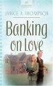 Banking on Love - Janice A. Thompson