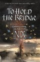 To Hold the Bridge: Tales from the Old Kingdom and Beyond - Garth Nix