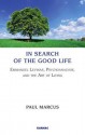 In Search of the Good Life: Emmanuel Levinas, Psychoanalysis and the Art of Living: Emmanuel Levinas, Psychoanalysis and the Art of Living - Paul Marcus