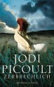 Zerbrechlich: Roman (German Edition) - Rainer Schumacher, Jodi Picoult