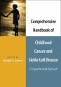 Comprehensive Handbook of Childhood Cancer and Sickle Cell Disease: A Biopsychosocial Approach - Ronald T. Brown