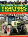 The Illustrated Encyclopedia of Tractors & Farm Machinery: An Informative History and Comprehensive Directory of Tractors Around the World with Full ... Great Marques, Designers and Manufacturers - John Carroll