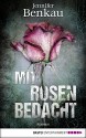 Mit Rosen bedacht: Roman - Jennifer Benkau