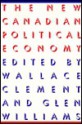 The New Canadian Political Economy - Wallace Clement, Glen Williams