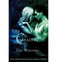 { [ THE CATALYST (PRETERNATURALS BOOK 3) [ THE CATALYST (PRETERNATURALS BOOK 3) ] BY WINTERS, ZOE ( AUTHOR )JUN-06-2012 PAPERBACK ] } Winters, Zoe ( AUTHOR ) Jun-06-2012 Paperback - Zoe Winters