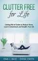 Clutter Free for Life: Getting Rid of Clutter to Reduce Stress, Learn Contentment and Simplify Your Life - Ona J. Bass, Emma Smith