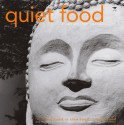 Quiet Food: A Recipe for Sanity - Claire Clark, Antony Osler, Angela Shaw