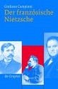 Der französische Nietzsche - Giuliano Campioni, Renate Müller-Buck, Leonie Schröder