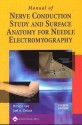 Manual of Nerve Conduction Study and Surface Anatomy for Needle Electromyography - Hang J Lee, Joel A. DeLisa