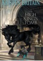 The High King's Tomb - Kristen Britain