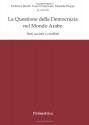 La Questione della Democrazia nel Mondo Arabo (Islamica) (Italian Edition) - Federica Bicchi, Laura Guazzone, Daniela Pioppi