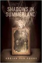 Shadows in Summerland - Adrian Van Young