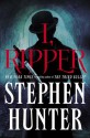 I, Ripper: A Novel - Stephen Hunter