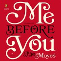 Me Before You: A Novel - Steven Crossley, Andrew Wincott, Susan Lyons, Anna Bentink, Lindsay Owen-Jones, Jojo Moyes, Alex Tregear