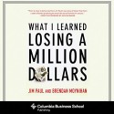 What I Learned Losing a Million Dollars - Jim Paul, Brendan Moynihan, Jack Schwager, Patrick Lawlor